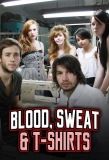 Poster for Blood Sweat and T-Shirts