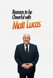 Poster for Reasons to Be Cheerful with Matt Lucas