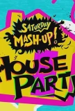 Poster for Saturday Mash-Up! House Party