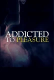 Poster for Addicted to Pleasure