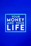 Poster for Your Money and Your Life