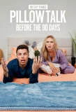 Poster for 90 Day Pillow Talk: Before the 90 Days