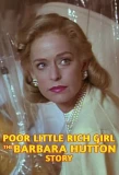 Poster for Poor Little Rich Girl: The Barbara Hutton Story