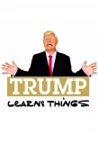 Poster for Trump Learns Things