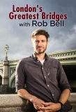 Poster for London's Greatest Bridges with Rob Bell