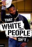 Poster for That White People Shit