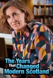 Poster for The Years That Changed Modern Scotland