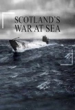 Poster for War at Sea: Scotland's Story