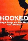 Poster for Hooked: Illegal Drugs and How They Got That Way