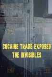 Poster for Cocaine Trade Exposed: The Invisibles