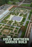 Poster for The Great Northern Garden Build