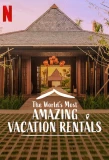 Poster for The World's Most Amazing Vacation Rentals