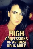 Poster for High: Confessions of an Ibiza Drug Mule