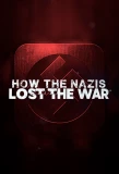 Poster for How the Nazis Lost the War