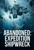 Poster for Abandoned: Expedition Shipwreck