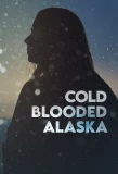 Poster for Cold Blooded Alaska