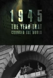 Poster for 1945: The Year That Changed the World