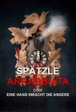 Poster for Spätzle arrabbiata - oder eine Hand wäscht die andere