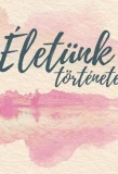 Poster for Életünk története