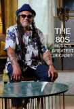 Poster for The 80s - Music's Greatest Decade?