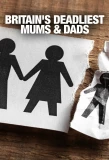 Poster for Britain's Deadliest Mums & Dads