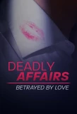 Poster for Deadly Affairs: Betrayed by Love
