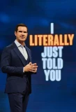 Poster for I Literally Just Told You