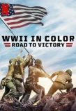 Poster for WWII in Color: Road to Victory