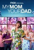 Poster for My Mom, Your Dad