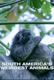 Poster for South Americas Weirdest Animals