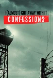 Poster for I (Almost) Got Away WIth It: Confessions