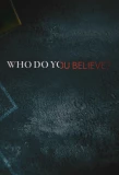 Poster for Who Do You Believe?