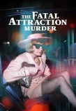 Poster for The Fatal Attraction Murder