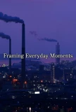 Poster for Framing Everyday Moments