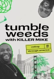 Poster for Tumbleweeds with Killer Mike