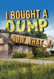 Poster for I Bought a Dump ... Now What?