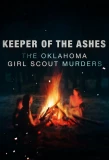 Poster for Keeper of the Ashes: The Oklahoma Girl Scout Murders