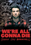 Poster for We're All Gonna Die (Even Jay Baruchel)