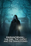 Poster for Paranormal: The Girl, The Ghost and The Gravestone