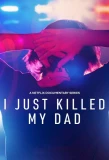 Poster for I Just Killed My Dad