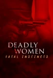 Poster for Deadly Women: Fatal Instincts