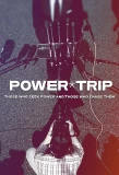 Poster for Power Trip: Those Who Seek Power and Those Who Chase Them