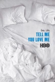 Poster for Tell Me You Love Me
