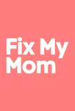 Poster for Fix My Mom