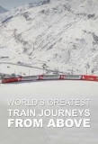 Poster for World's Greatest Train Journeys from Above