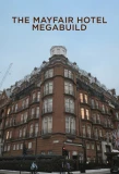 Poster for The Mayfair Hotel Megabuild