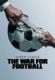 Poster for Super League: The War for Football