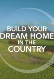 Poster for Build Your Dream Home in the Country