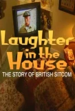 Poster for Laughter in the House: The Story of British Sitcom