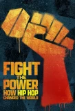 Poster for Fight the Power: How Hip Hop Changed the World